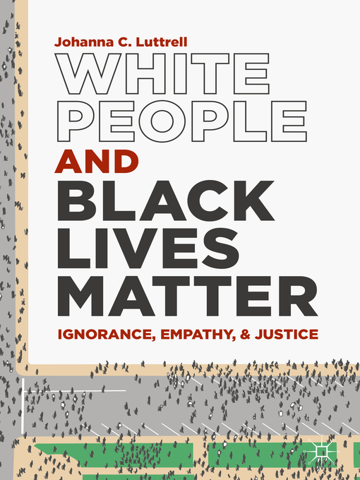 Title details for White People and Black Lives Matter by Johanna C. Luttrell - Available